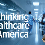 Rethinking Health Care in America